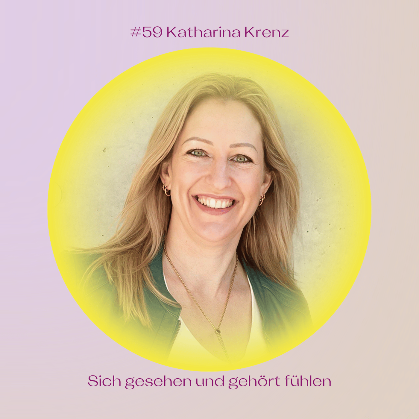 #59 Sich gesehen und gehört fühlen mit Katharina Krenz