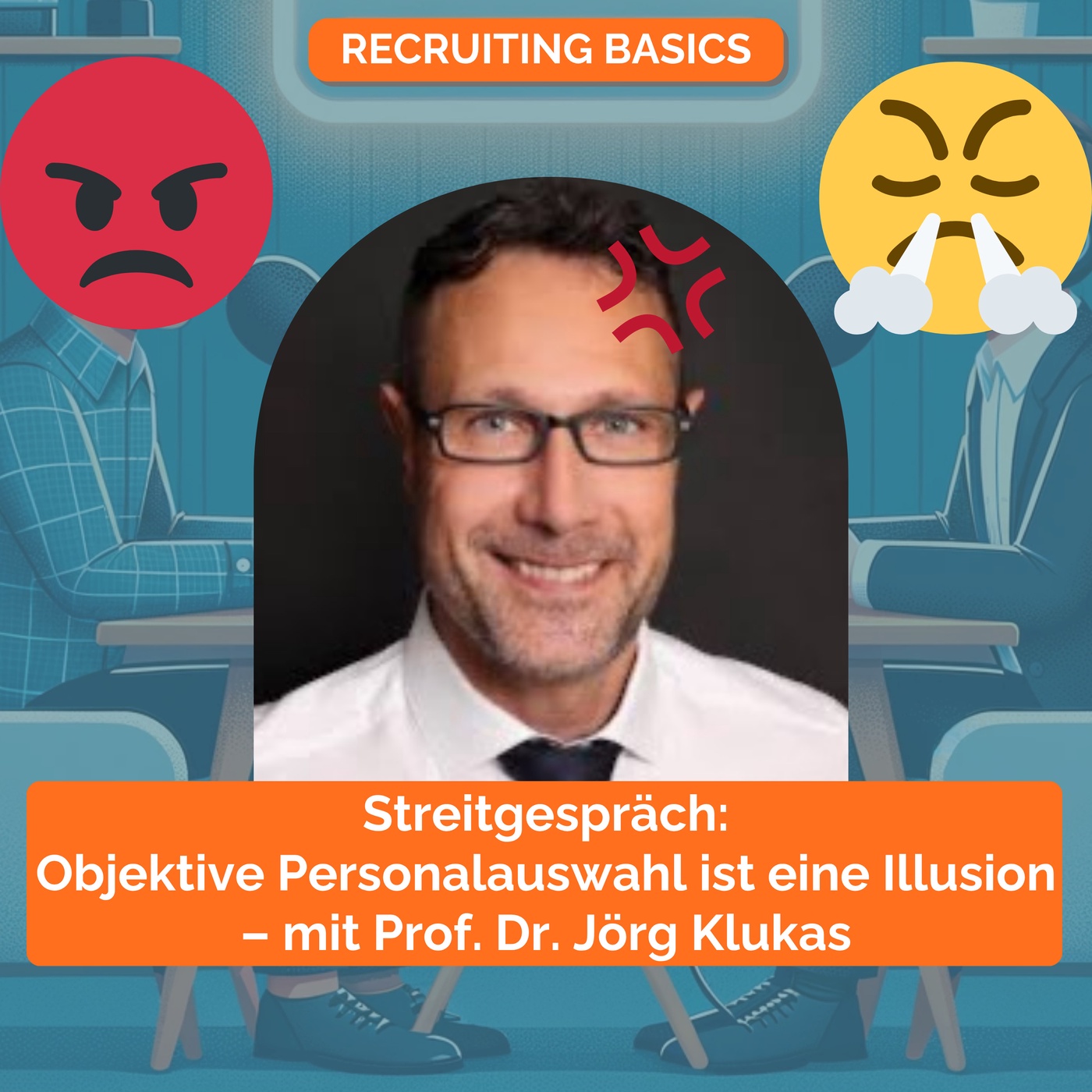 Streitgespräch: Objektive Personalauswahl ist eine Illusion – mit Prof. Dr. Jörg Klukas