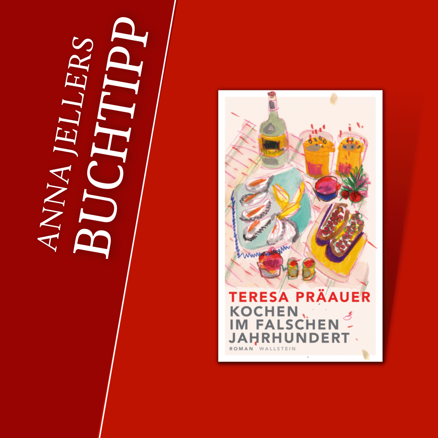 Anna Jellers Buchtipp | Teresa Präauer: Kochen im falschen Jahrhundert