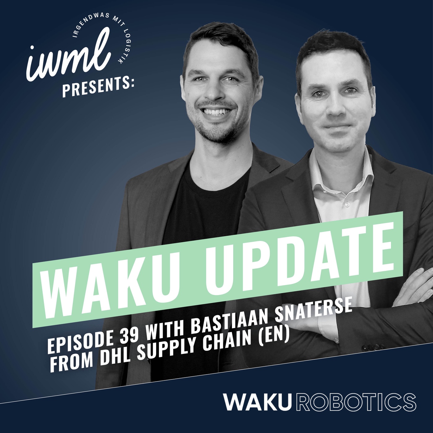 WAKU Update #39 | Guest: Bastiaan Snaterse from DHL Supply Chain (EN)