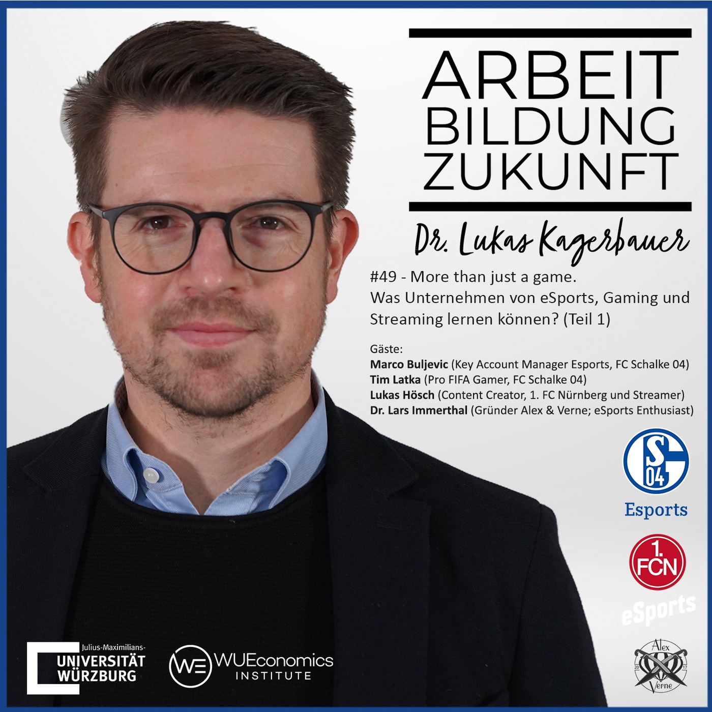 #49 More than just a game – Was Unternehmen von eSports, Gaming und Streaming lernen können? (Teil 1) Mit Tim Latka, Marco Buljevic (FC Schalke 04), Lukas „Badeschlappen“ Hösch (1. FC Nürnberg) und Dr. Lars Immerthal (Alex & Verne)