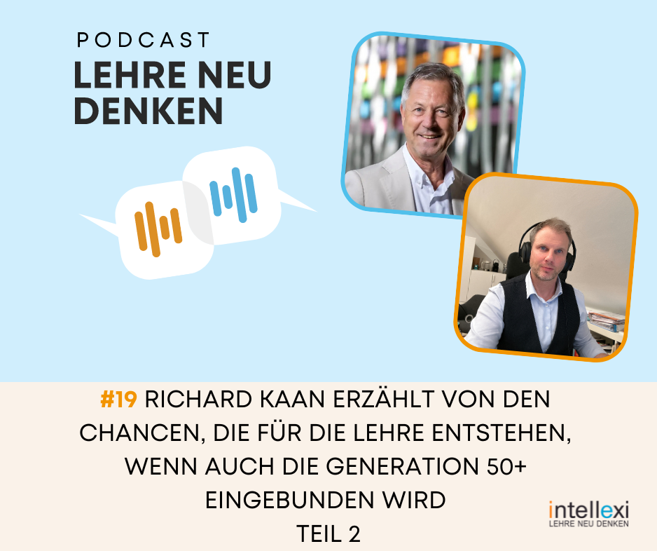 #20 Richard Kaan erzählt von den Chancen, die für die Lehre entstehen, wenn auch die Generation 50+ eingebunden wird T2
