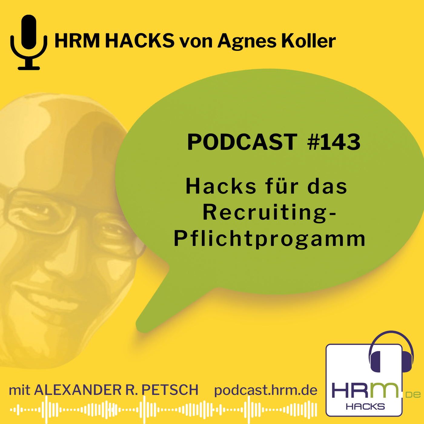 #143 Hacks für das Recruiting-Pflichtprogramm mit Agnes Koller