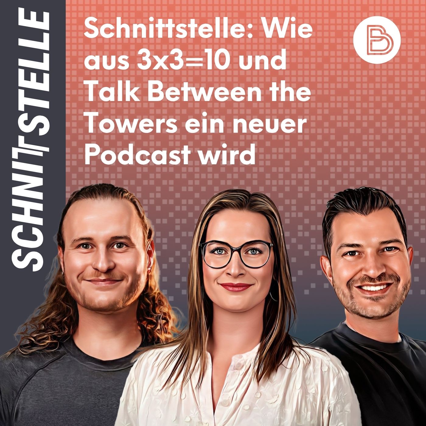 Schnittstelle #24: Wie aus 3x3=10 und Talk Between the Towers ein neuer Podcast wird