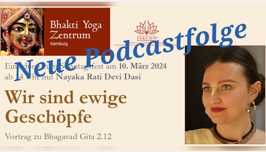 Wir sind ewige Geschöpft – Spiritueller Vortrag zu Bhagavad Gita 2.12 von Nayaka Rati Devi Dasi