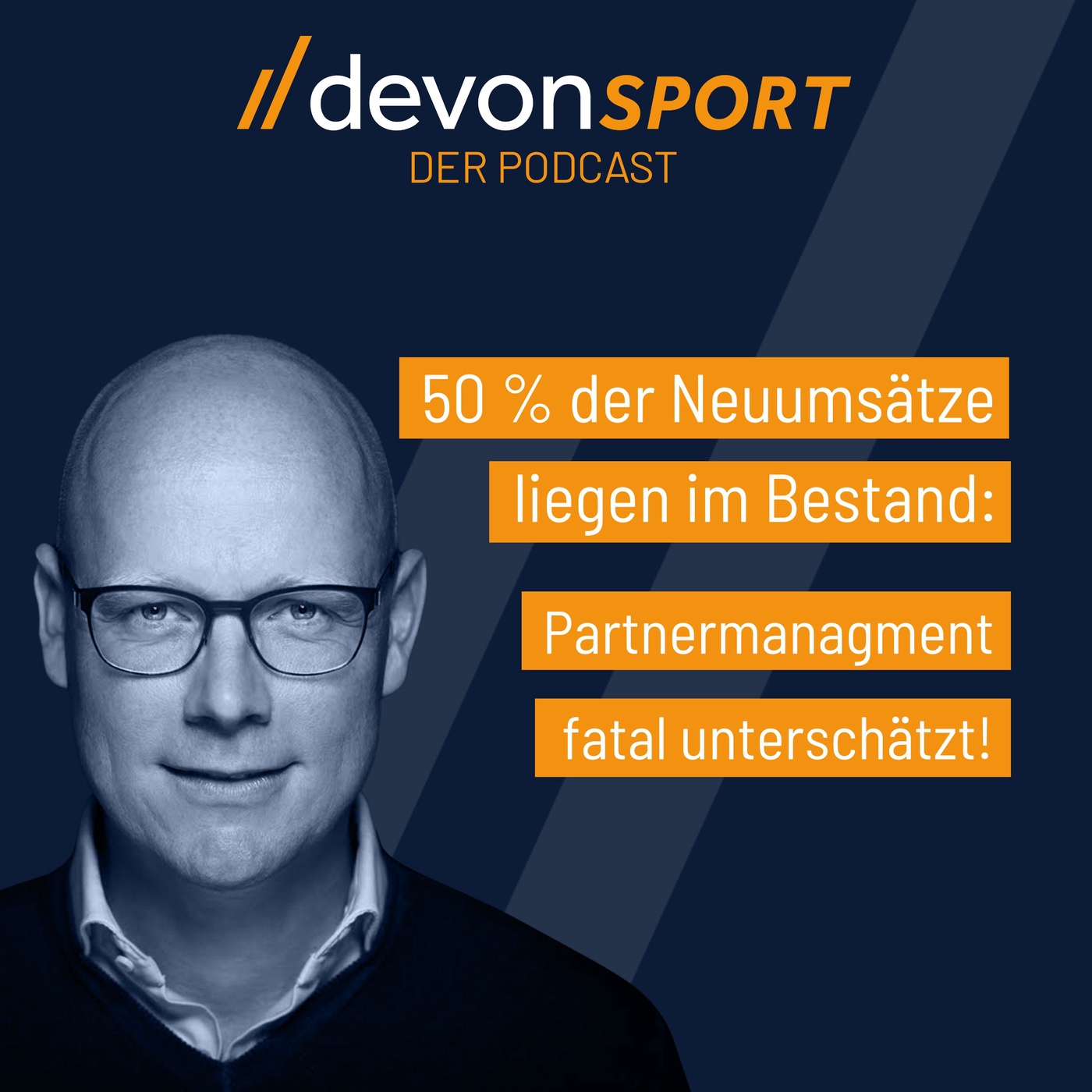 50 % deiner Neuumsätze liegen im Bestand_ Partnermanagement fatal unterschätzt! #144