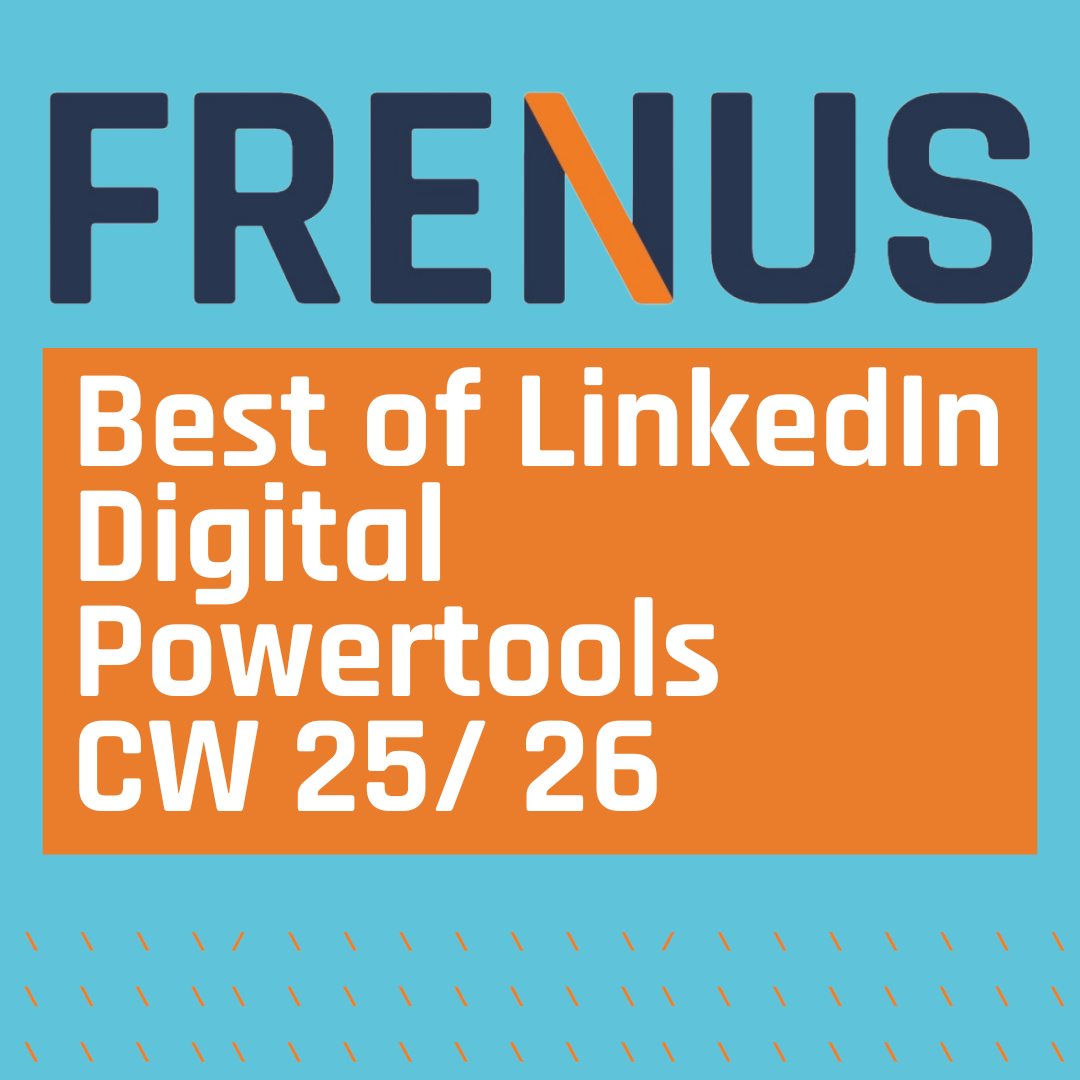 Best of LinkedIn: Digital Powertools CW 25/ 26