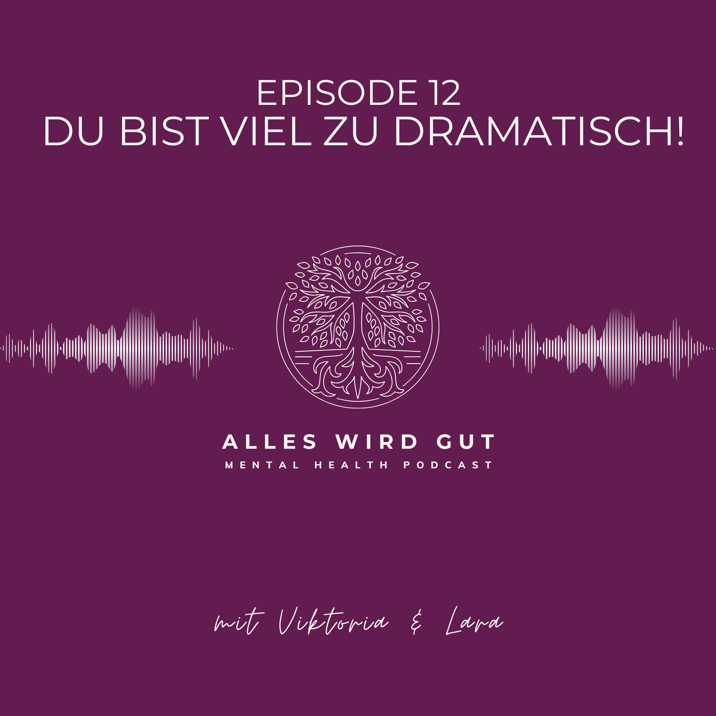 Episode 12: Du bist viel zu dramatisch! - Extreme Emotion