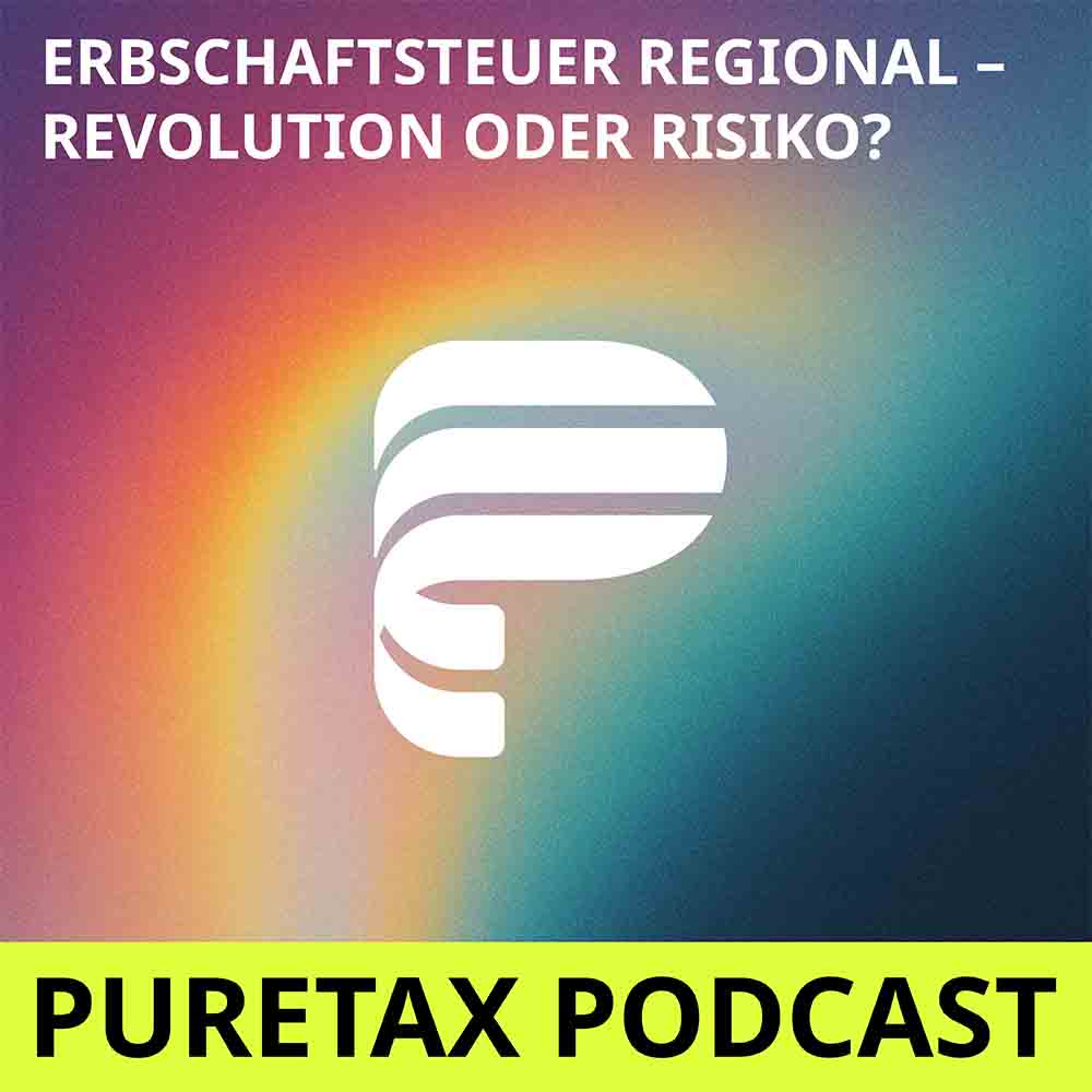 Folge 20: Erbschaftsteuer regional – Revolution oder Risiko?