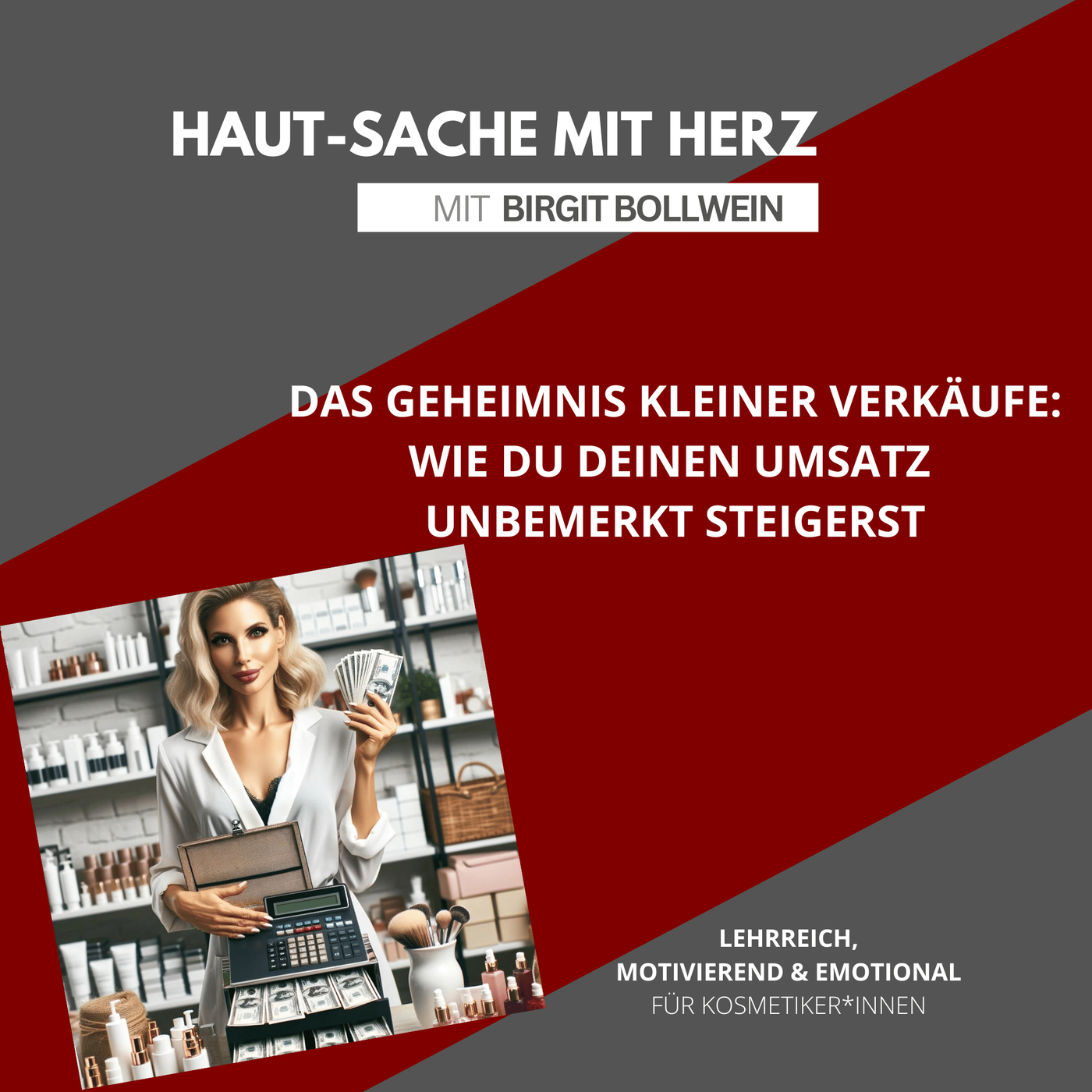#058 Birgit Bollwein - Das Geheimnis kleiner Verkäufe: Wie Du Deinen Umsatz unbemerkt steigerst!
