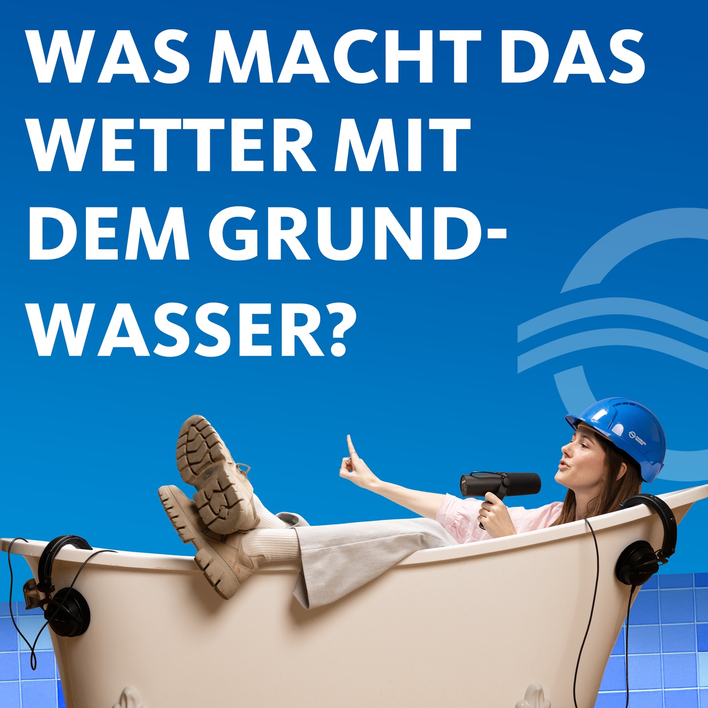 #8: Was macht das Wetter mit dem Grundwasser?