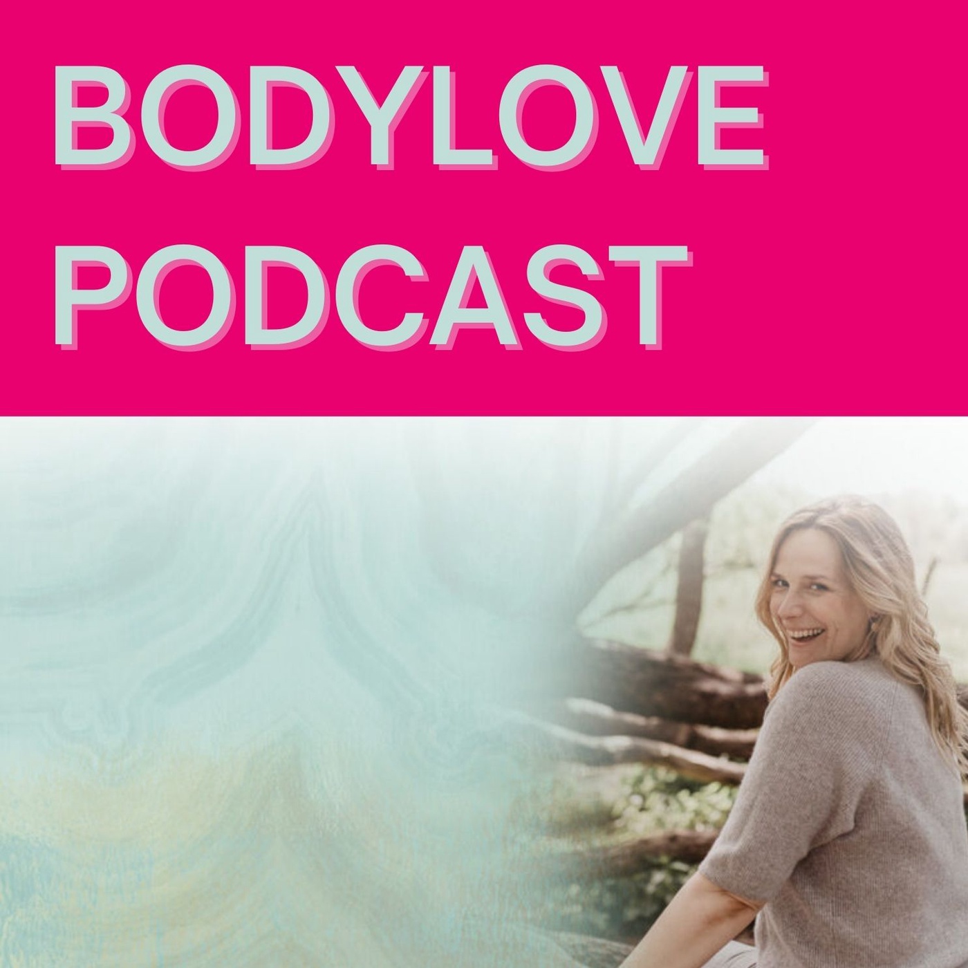 BODYLOVE - Dein Podcast für Selbstannahme, Körperwahrnehmung und Ernährungsbewusstsein
