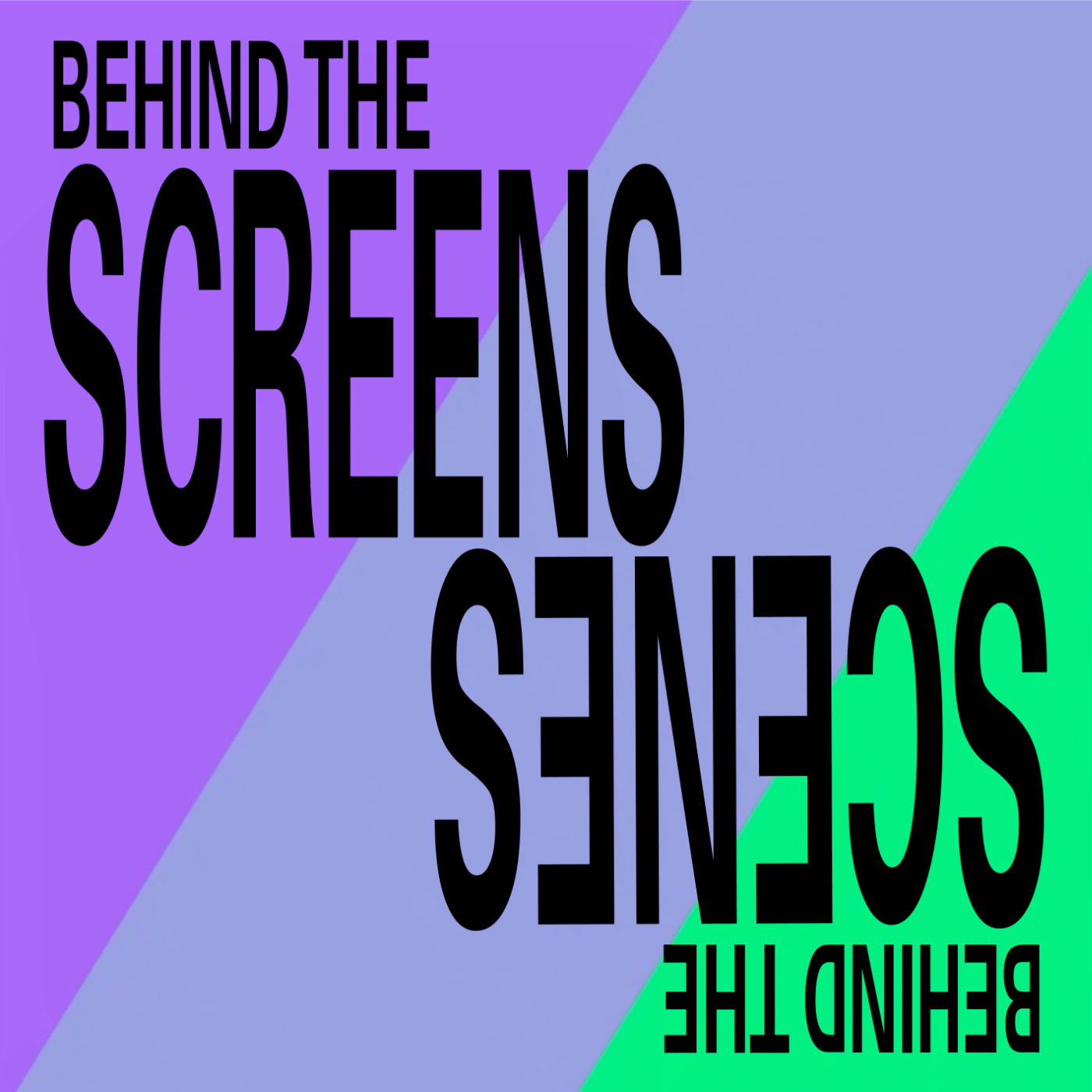 behind the screens, behind the scenes - Podcast