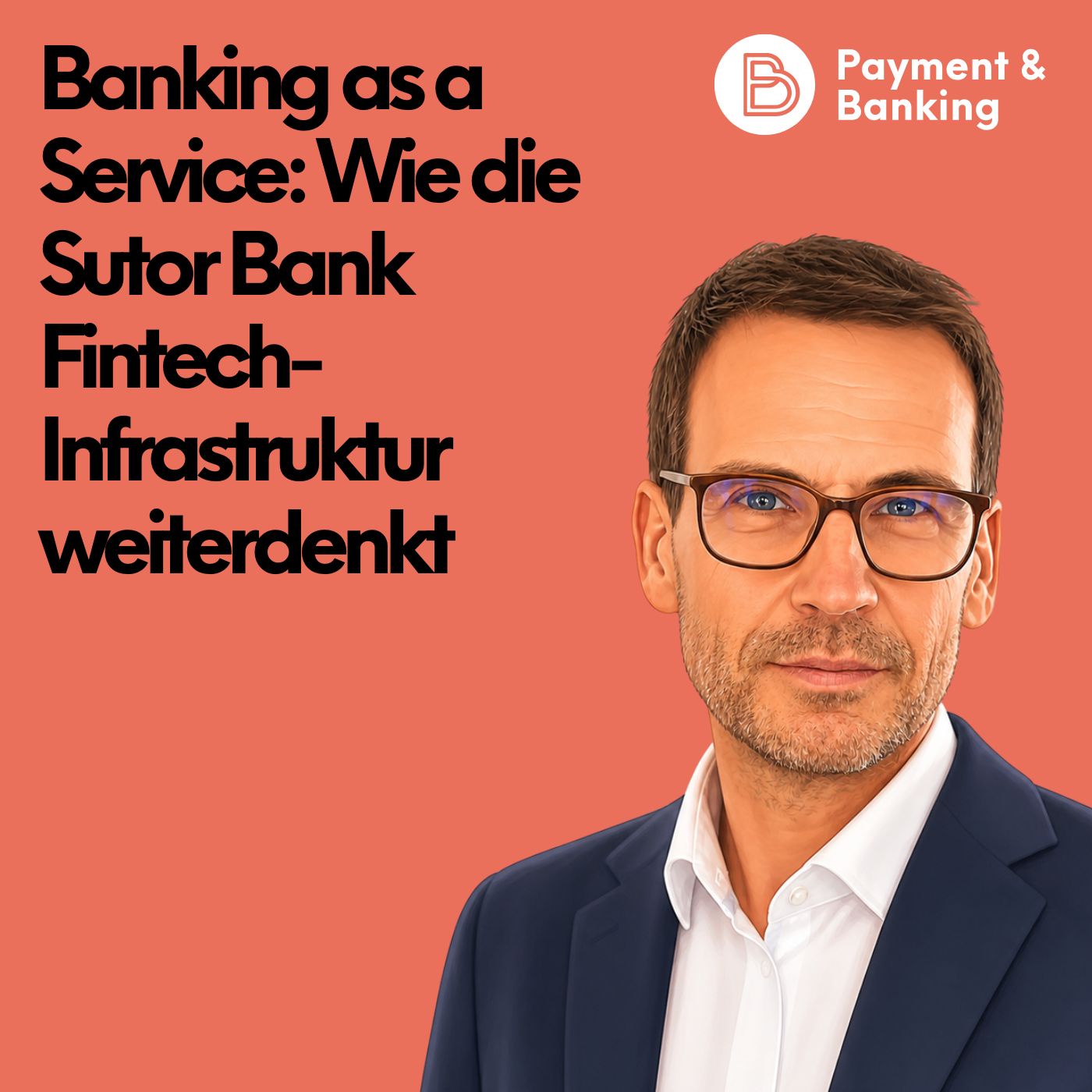#566: Banking as a Service: Wie die Sutor Bank Fintech-Infrastruktur weiterdenkt