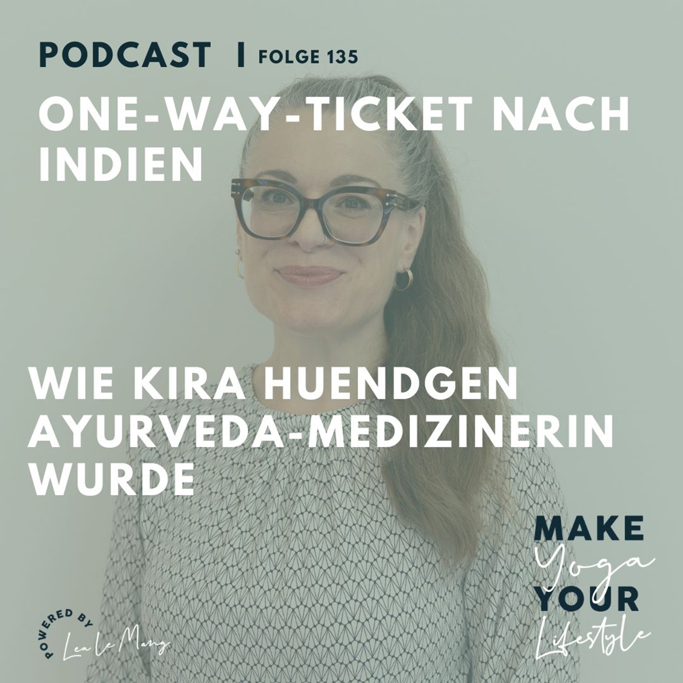 135 - One-Way-Ticket nach Indien: Wie Kira Hündgen Ayurveda-Medizinerin wurde