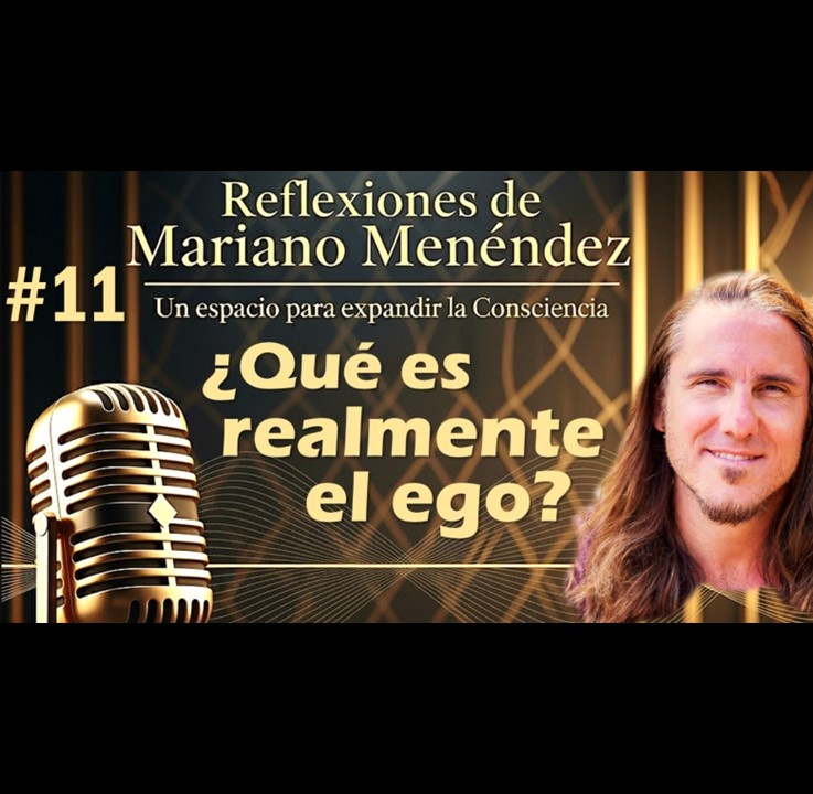 🎙️#11 ¿Qué es realmente el ego? - MARIANO MENÉNDEZ PODCAST