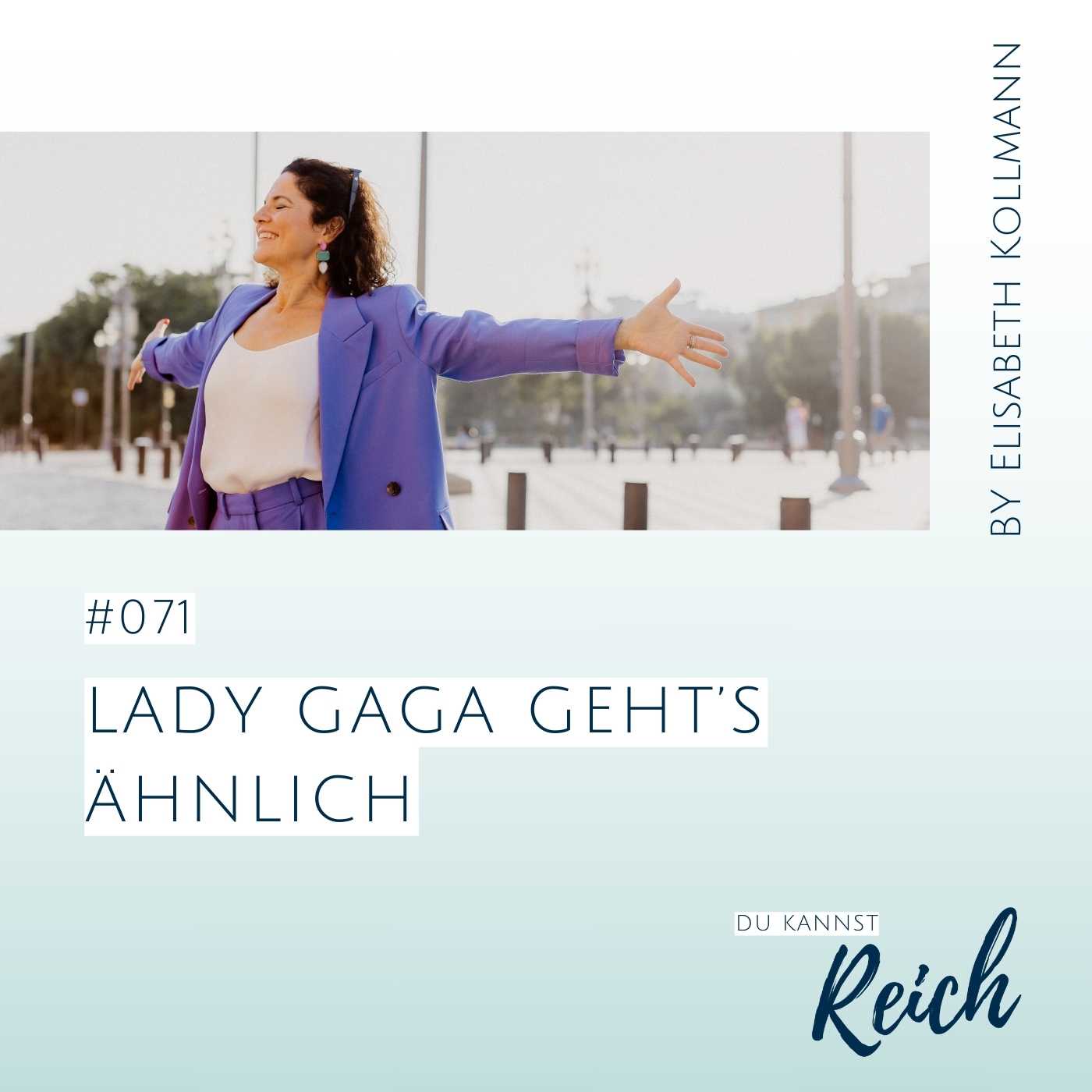 #71 Lady Gaga geht's ähnlich