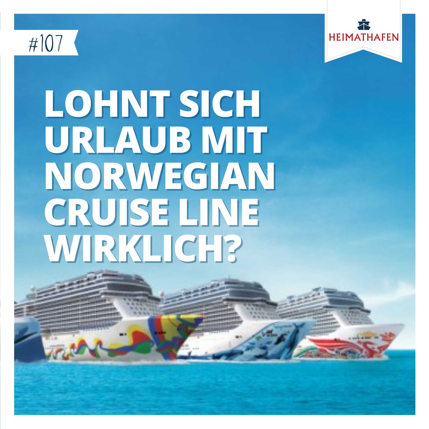 #107 | Lohnt sich Urlaub mit Norwegian Cruise Line wirklich?