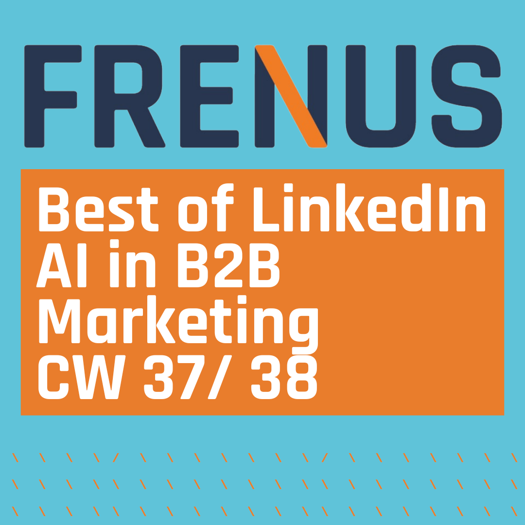 Best of LinkedIn: AI in B2B Marketing CW 37/ 38
