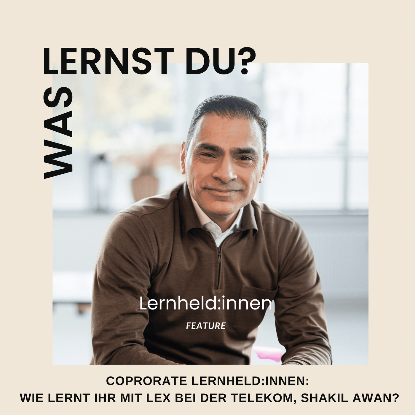 #036 - Corporate Lernheld:innen: Wie lernt ihr mit LEX bei der Telekom, Shakil Awan?