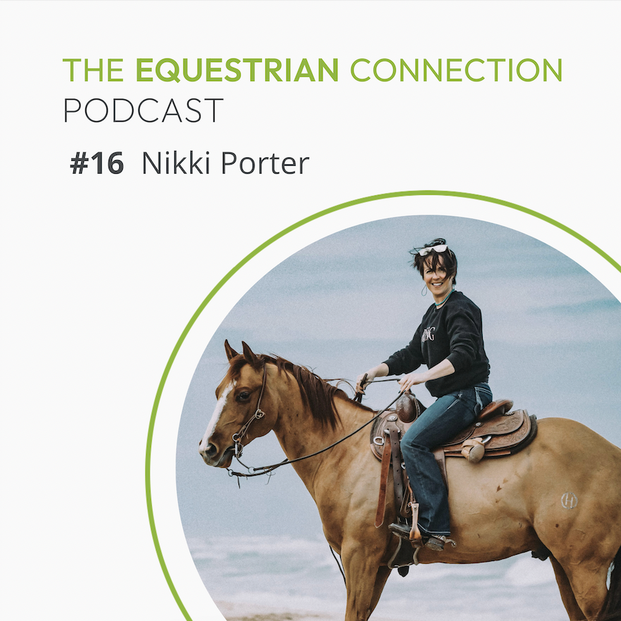 #16 Stop Being Disconnected with Your Horse and Yourself with Nikki Porter