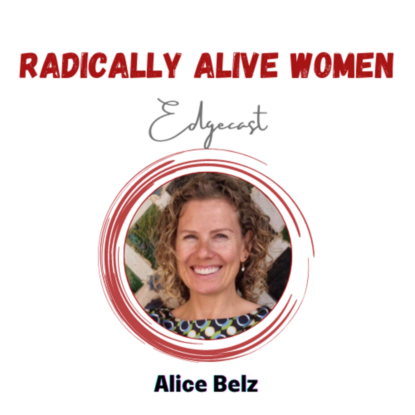 Radical Sisterhood: Alice Belz (Legends from Women of Earth Lab)