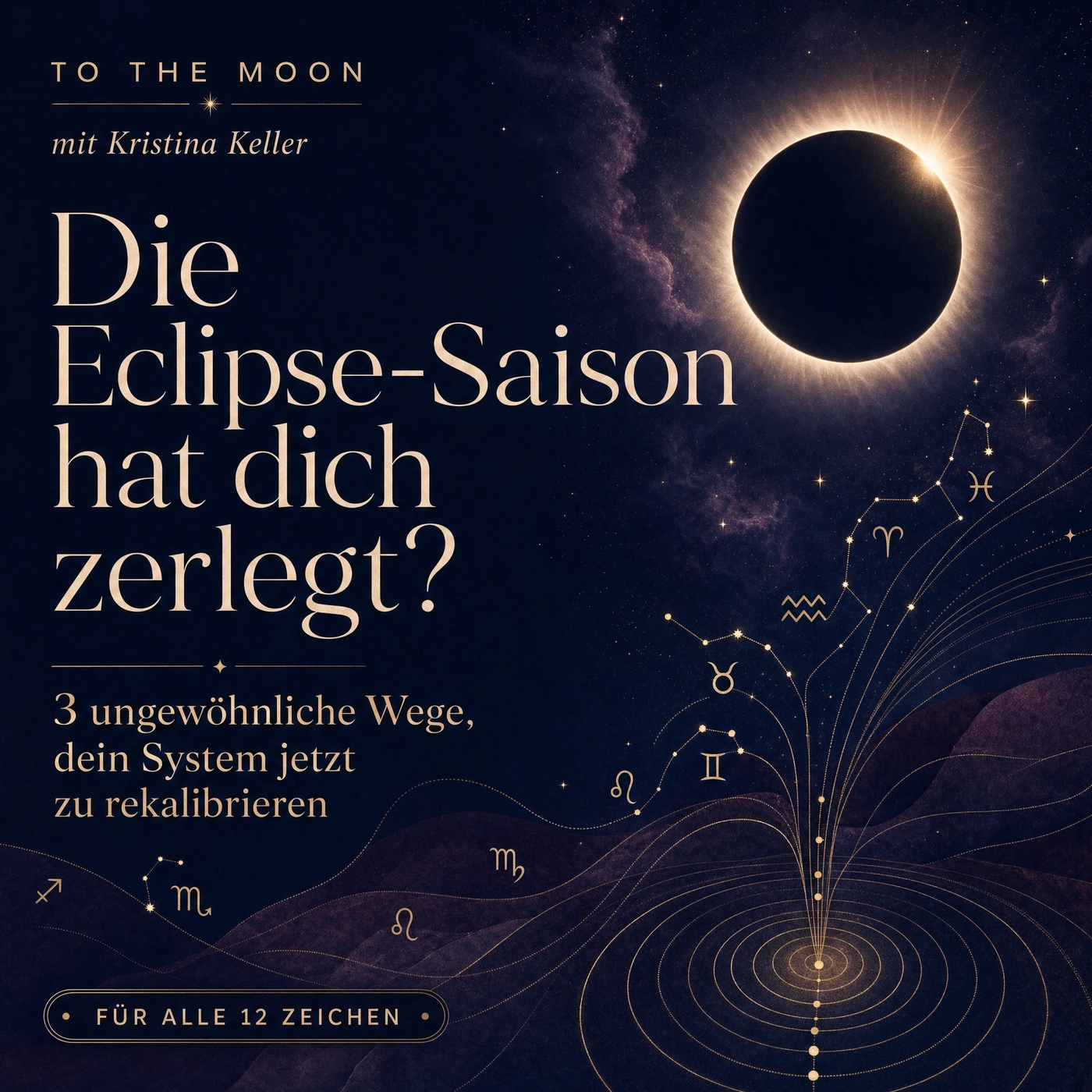 Die Eclipse-Saison hat dich zerlegt? 3 ungewöhnliche Wege, dein System jetzt zu rekalibrieren (für alle 12 Zeichen)