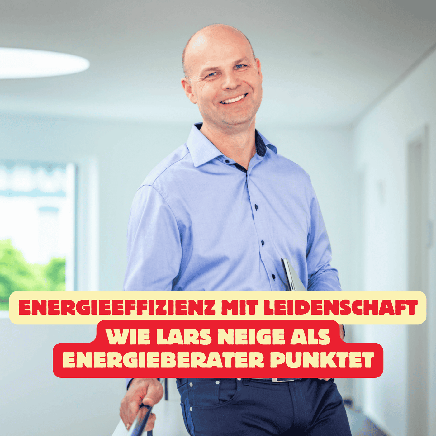 Folge 180: Energieeffizienz mit Leidenschaft - Wie Lars Neige als Energieberater punktet