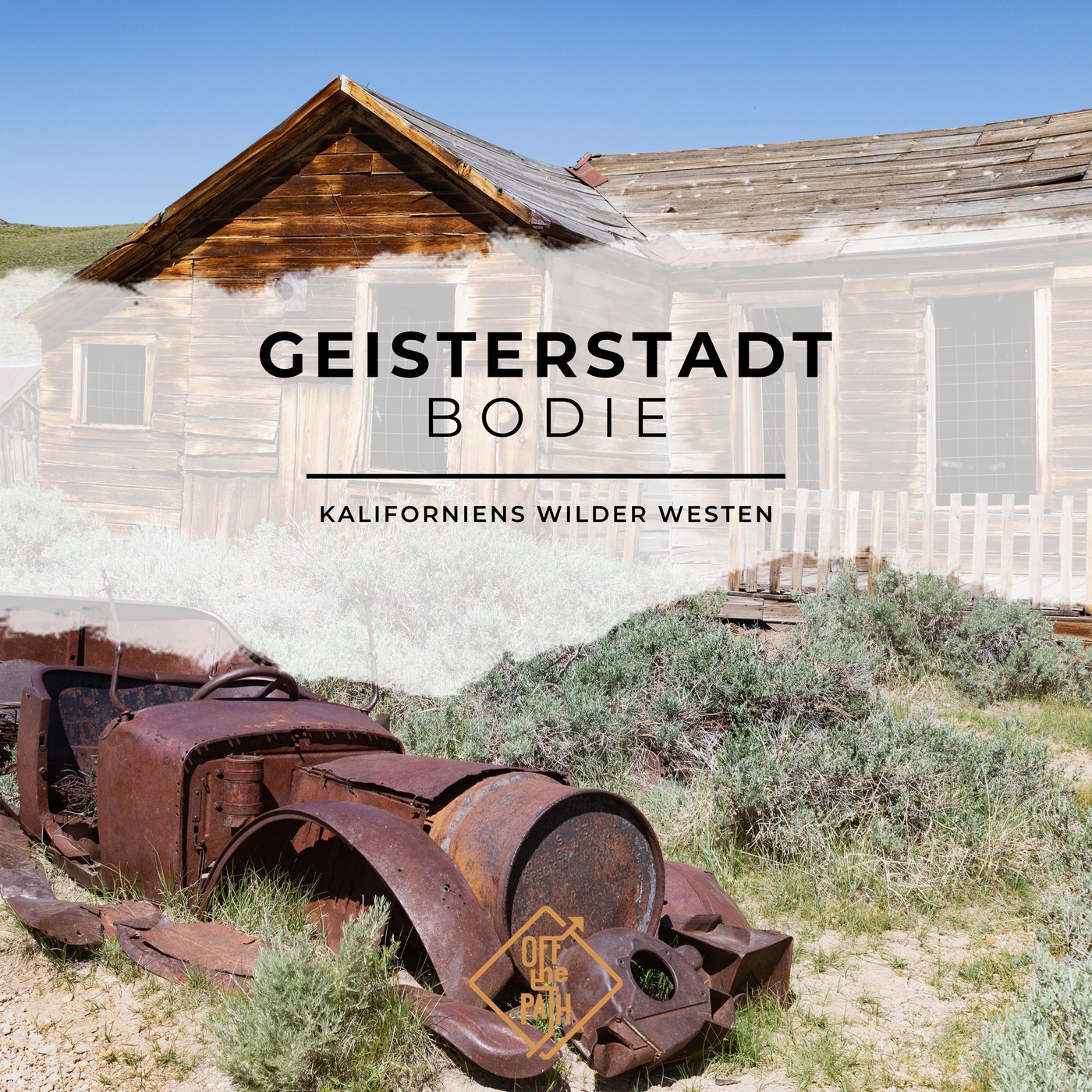 Die Geisterstadt Bodie: Kaliforniens wilder Westen