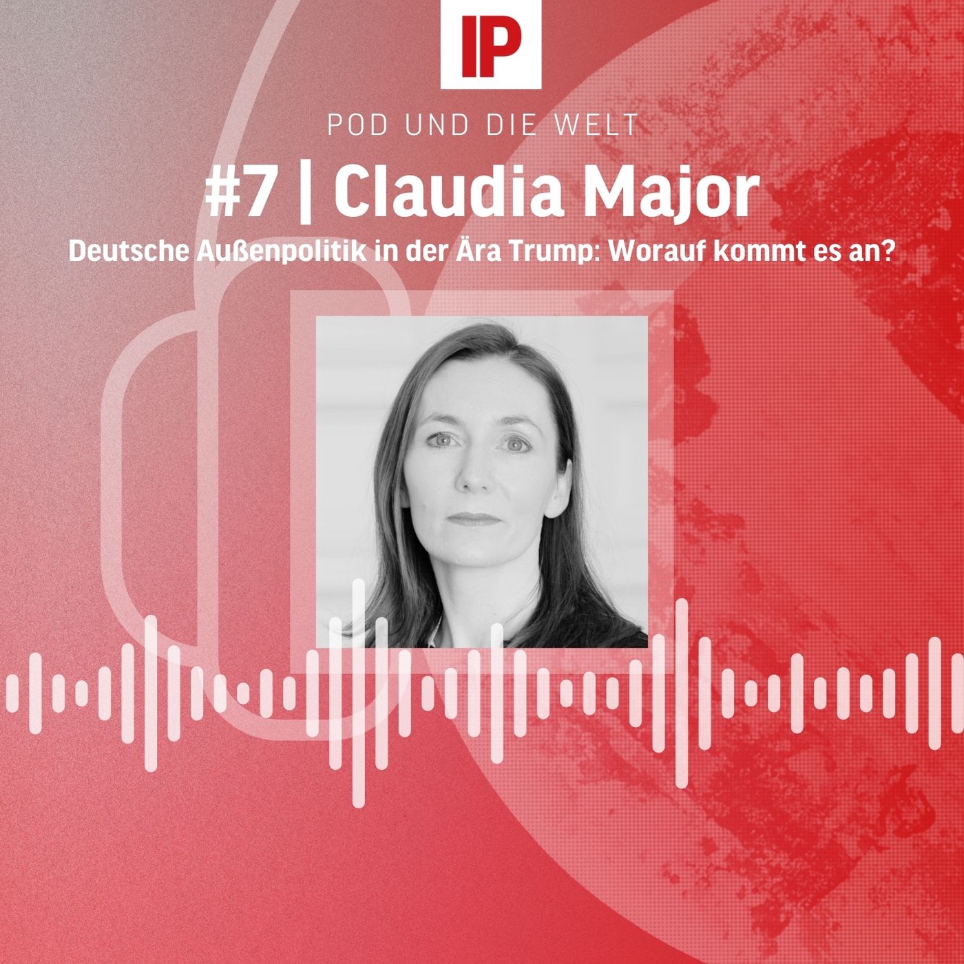 Deutsche Außenpolitik in der Ära Trump: Worauf kommt es an? (mit Claudia Major)