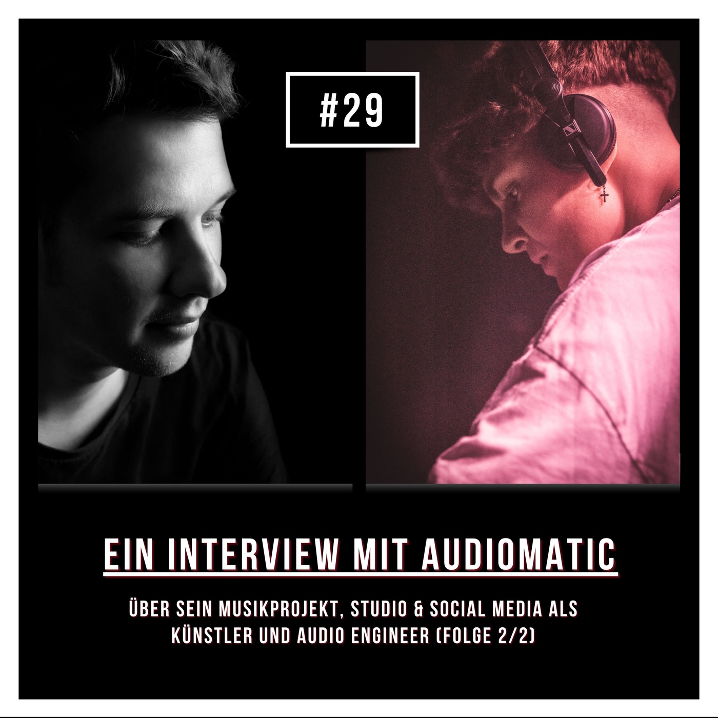 #29 Interview mit Audiomatic (Folge 2/2): Über sein Musikprojekt, Studio & Social Media als Künstler und Audio Engineer