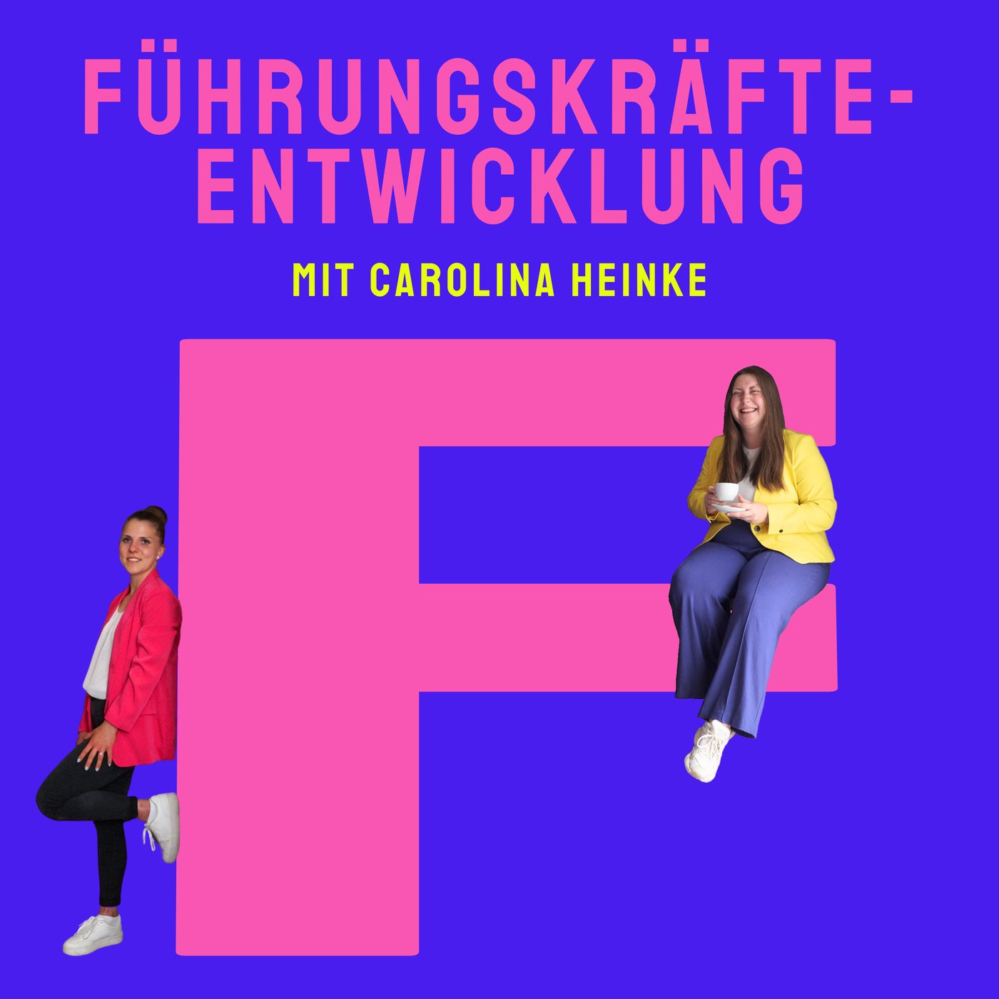 F wie Führungskräfteentwicklung (mit Carolina Heinke) ‒ Was müssen Führungskräfte der Zukunft können?