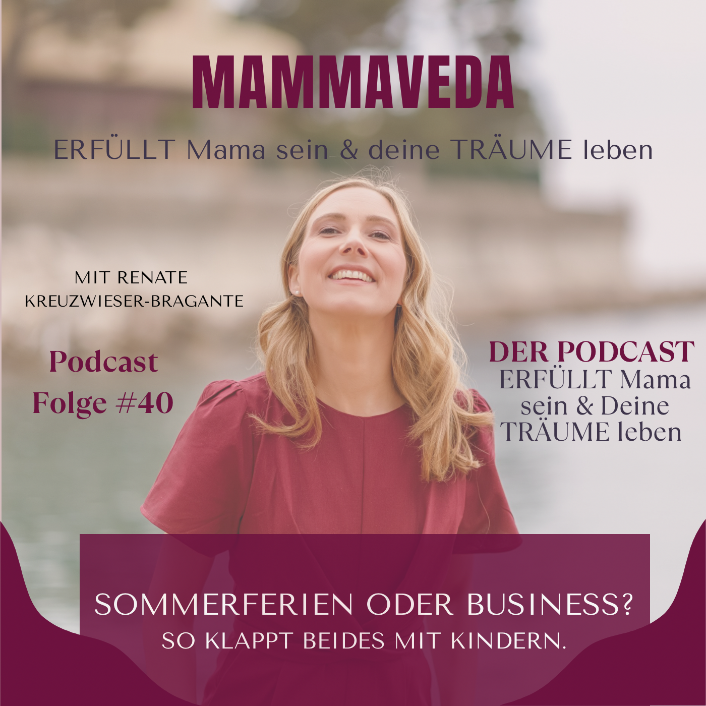 #40 - Sommerferien ODER Business? So klappt beides mit Kindern