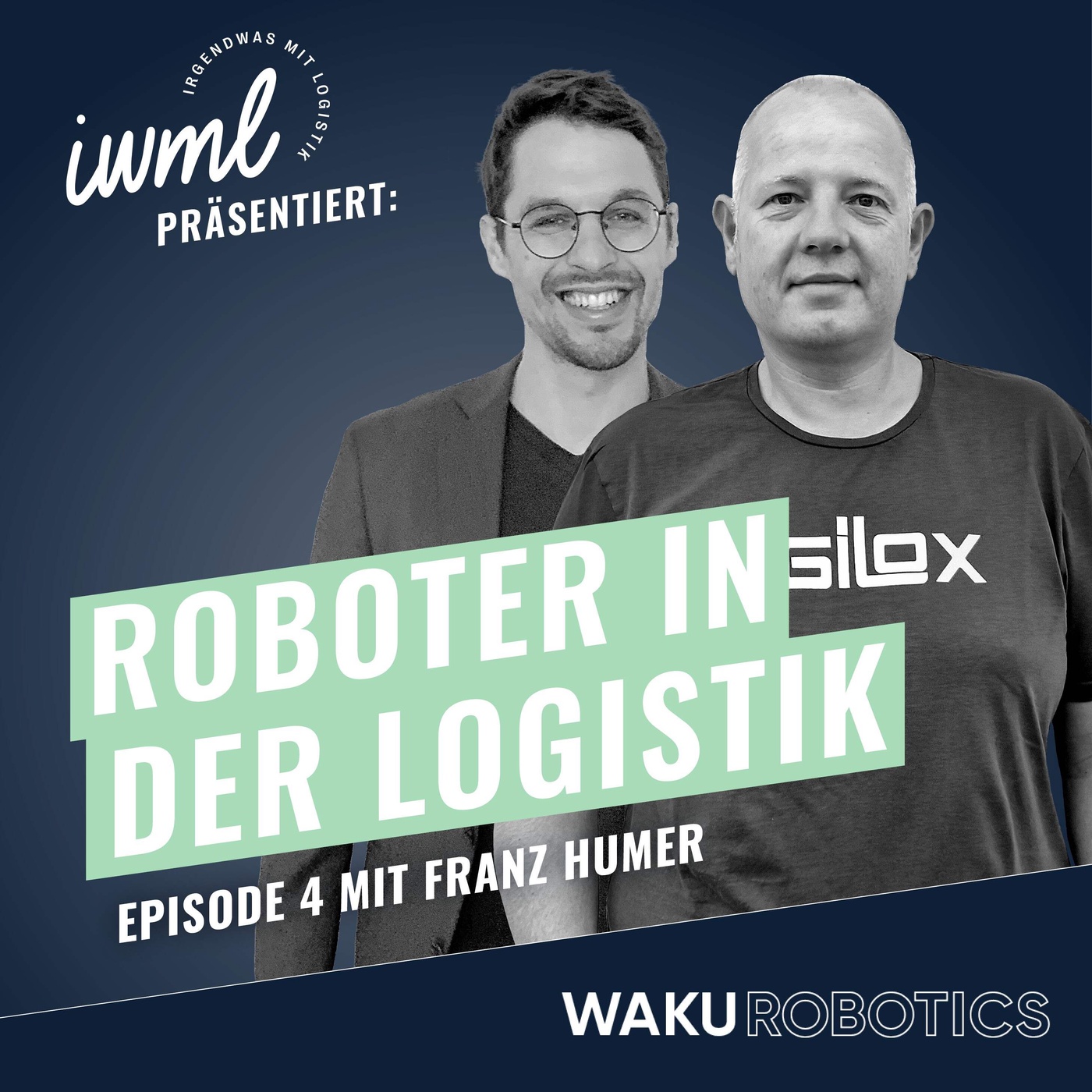 Roboter in der Logistik #4: Das WAKU Update | Gast: Franz Humer, Investor und Co-Founder von AGILOX