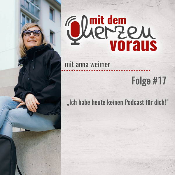 „Ich habe heute keinen Podcast für dich!” mit Anna Weimer |#17