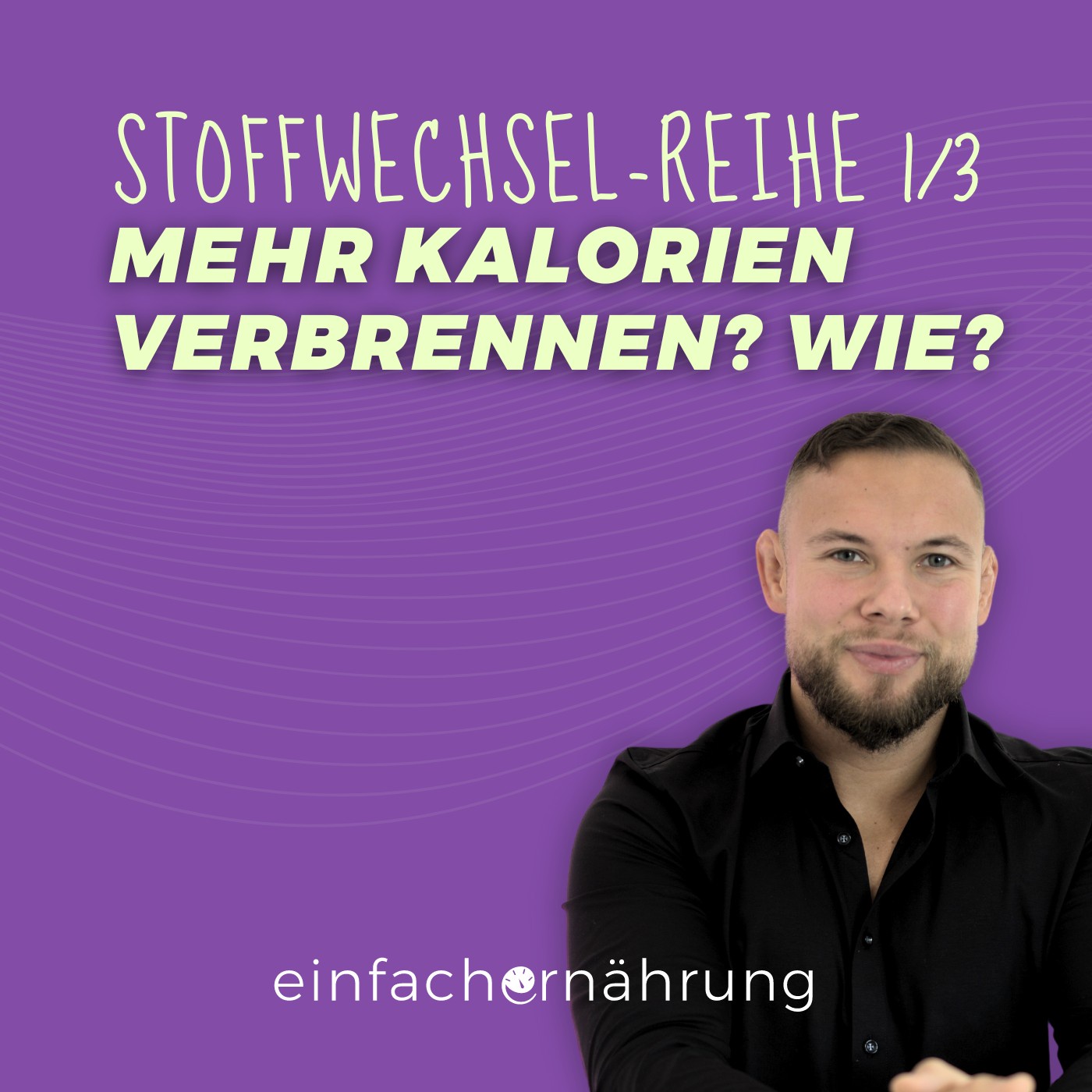 #55 | Mehr Kalorien verbrennen? Wie? Stoffwechsel-Reihe 1/3