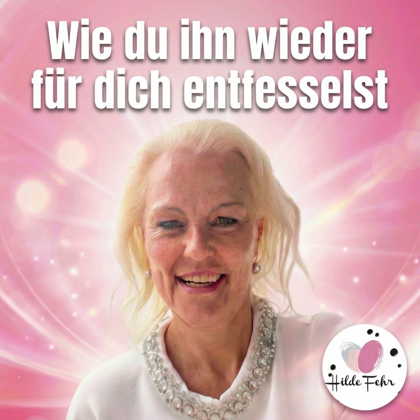 #21 Wie du ihn wieder für dich entfesselst