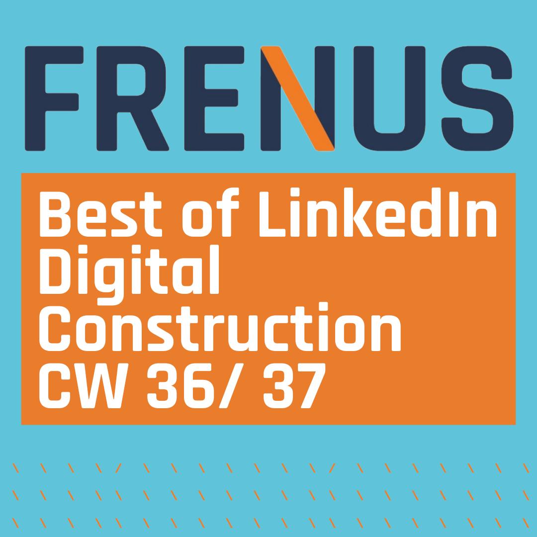 Best of LinkedIn: Digital Construction CW 36/ 37