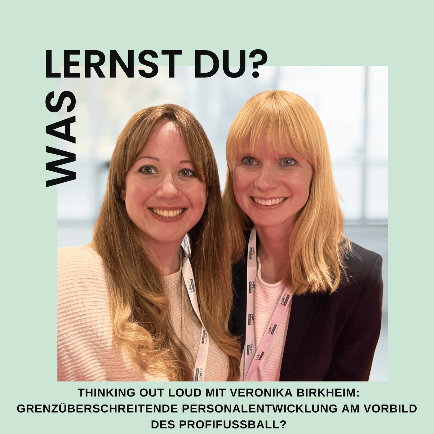 #076 - Thinking out loud mit Veronika Birkheim: grenzüberschreitende Personalentwicklung am Vorbild des Profifußball?