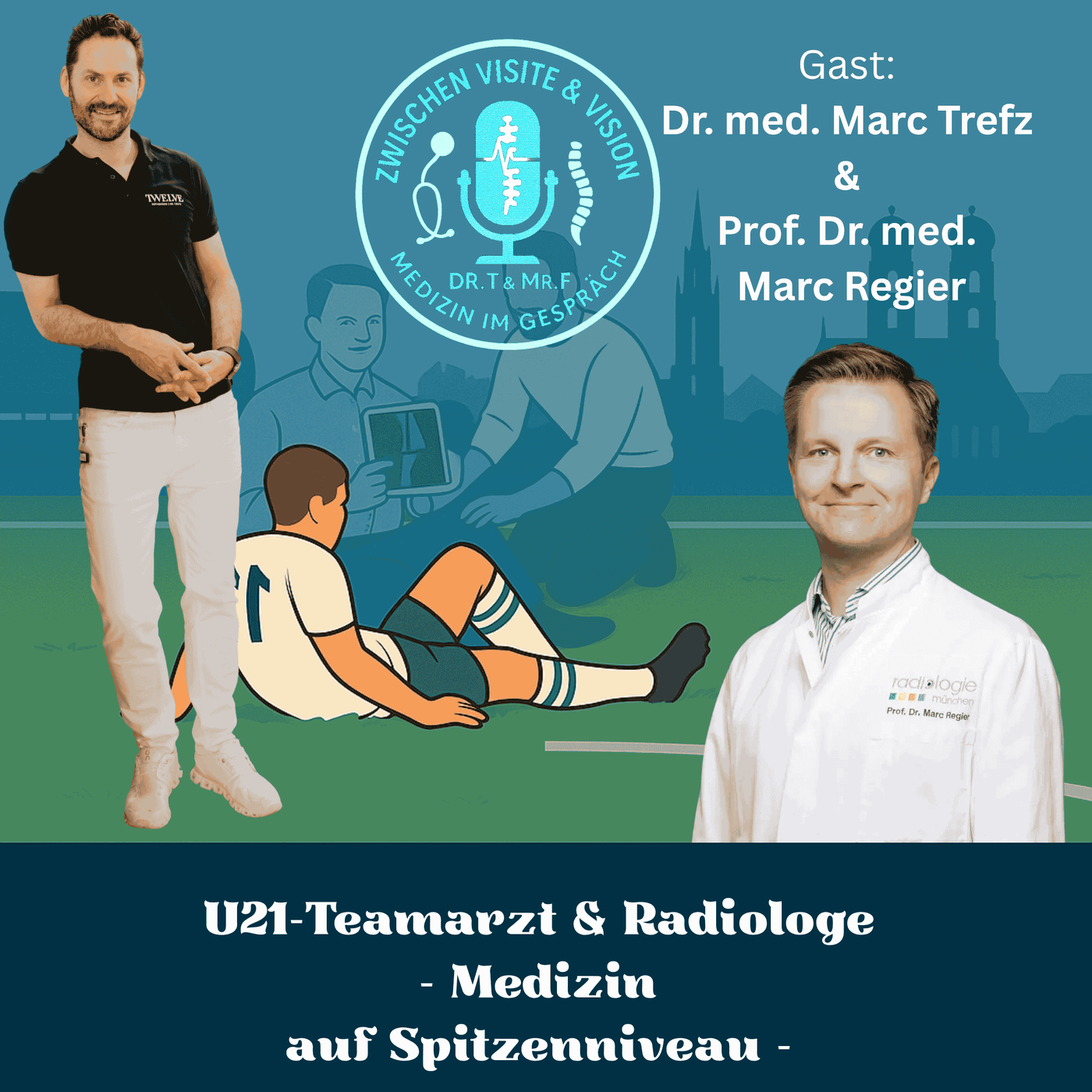 U21-Teamarzt & Radiologe  - Medizin  auf Spitzenniveau - Gäste: Dr. med. M. Trefz & Prof. Dr. med. M. Regier
