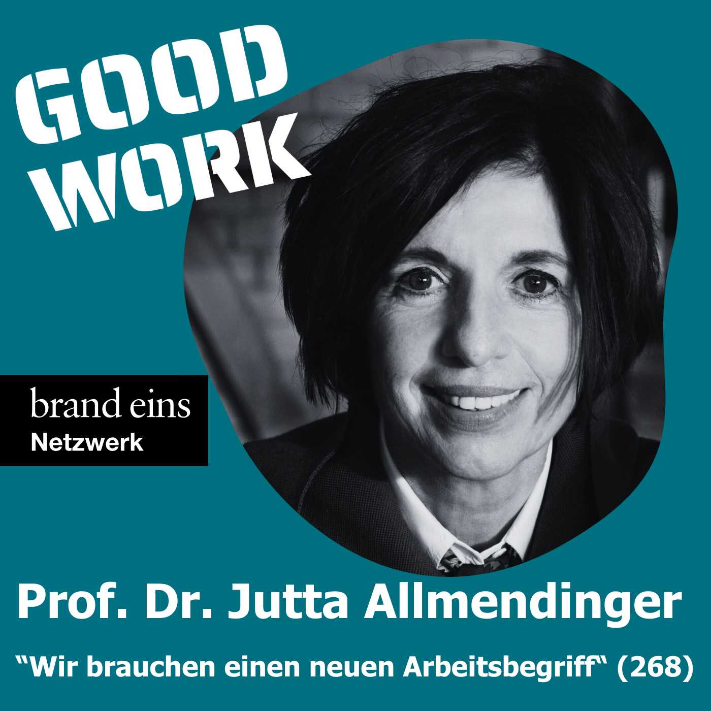 Prof. Dr. Jutta Allmendinger: Wir brauchen einen neuen Arbeitsbegriff. (268)