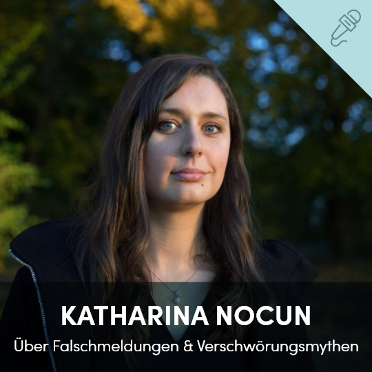 Katharina Nocun über gesellschaftliche Auswirkungen von Falschmeldungen und Verschwörungsmythen.