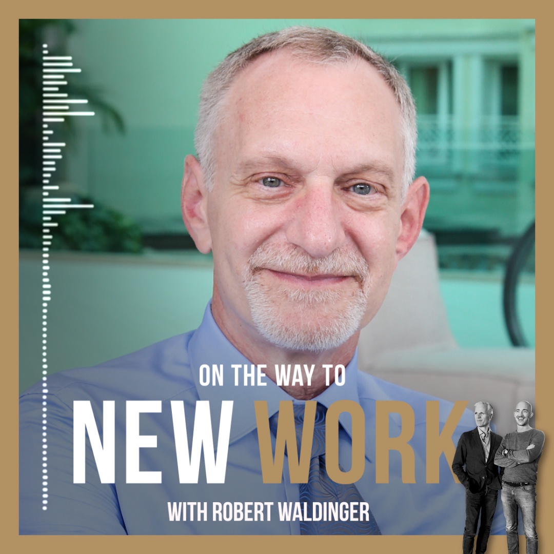 #254 mit Dr. Robert J. Waldinger, Professor at Harvard Medical School, Director of “The Study of Adult Development”, TED