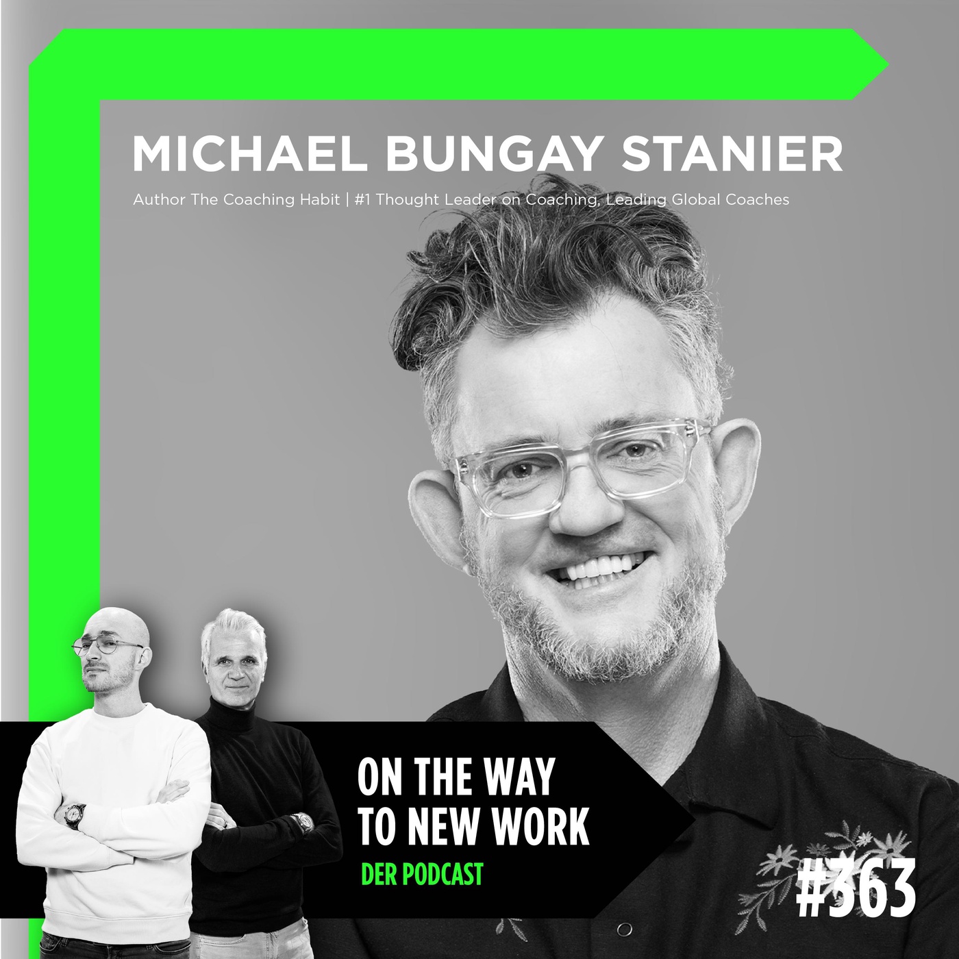 #363 Michael Bungay Stanier | Author The Coaching Habit | #1 Thought Leader on Coaching,  Leading Global Coaches