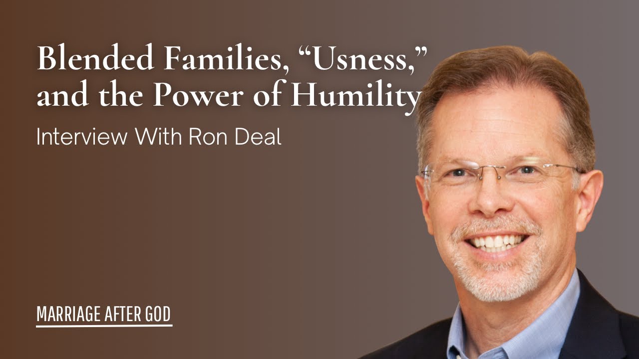 Blended Families, “Usness,” and the Power of Humility w/ Ron Deal