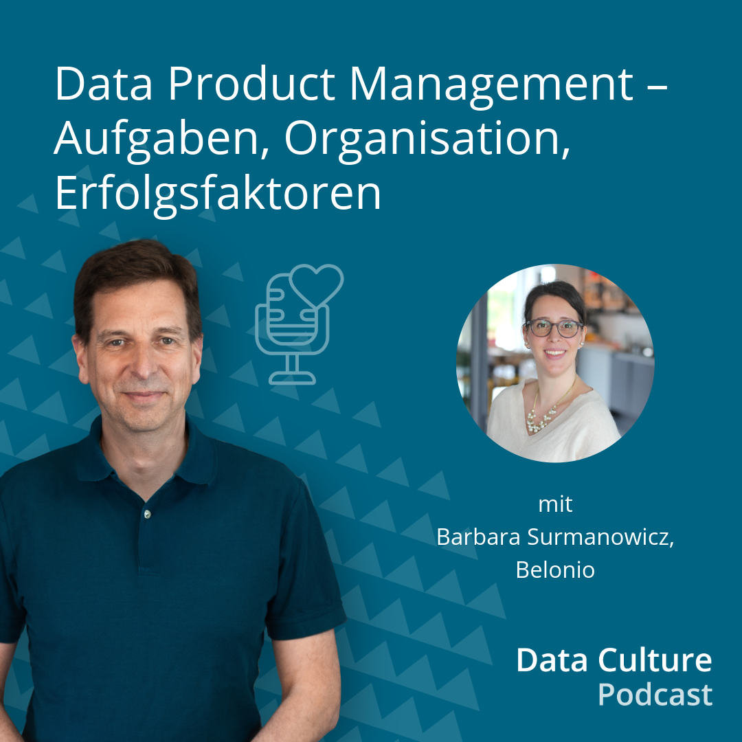 Data Product Management – Aufgaben, Organisation, Erfolgsfaktoren – mit Barbara Surmanowicz, Belonio