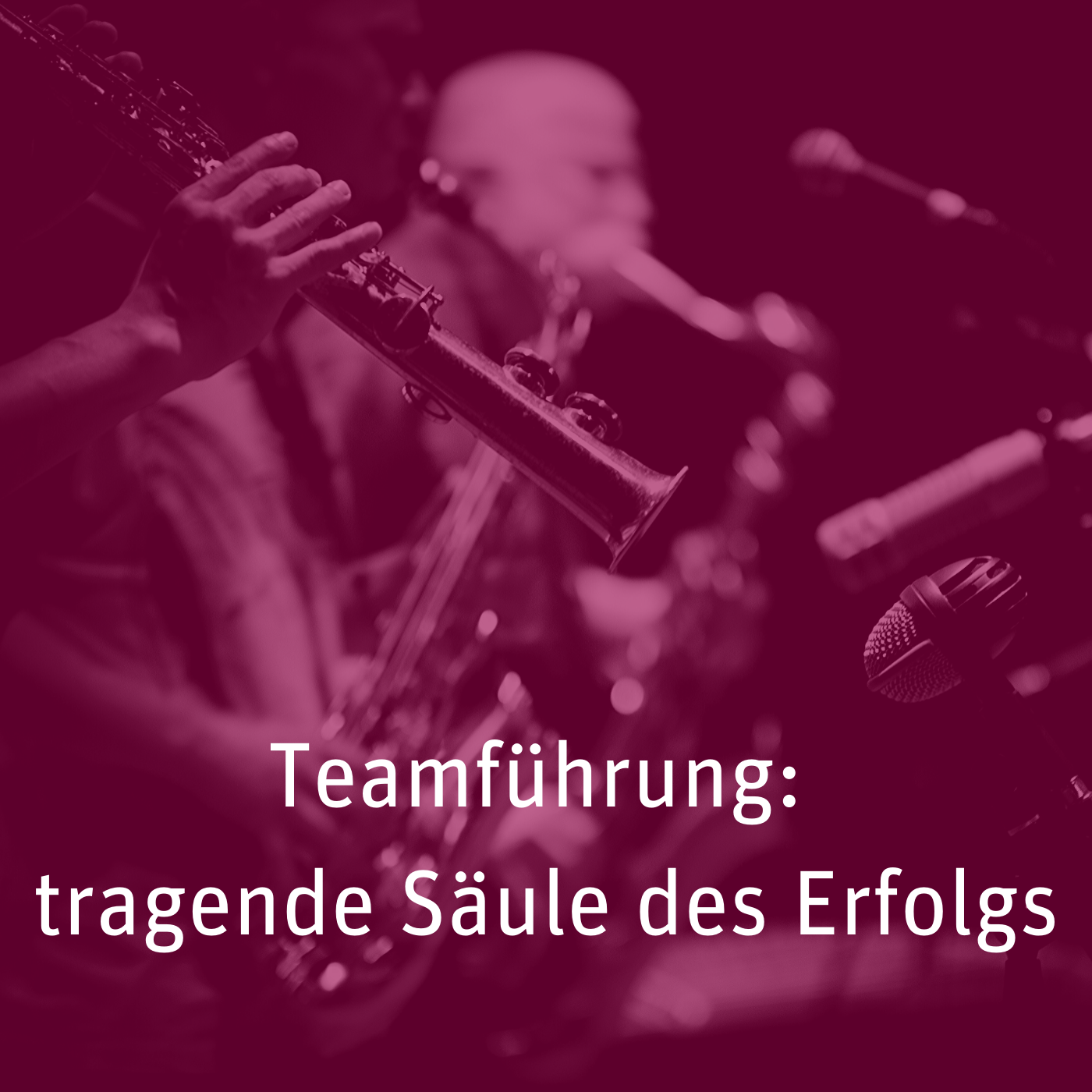 Teamführung – tragende Säule der erfolgreichen Unternehmensführung