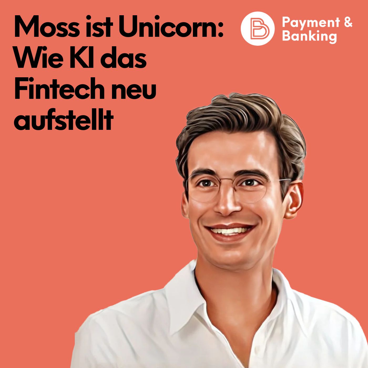 #587: Moss ist Unicorn: Wie KI das Fintech neu aufstellt