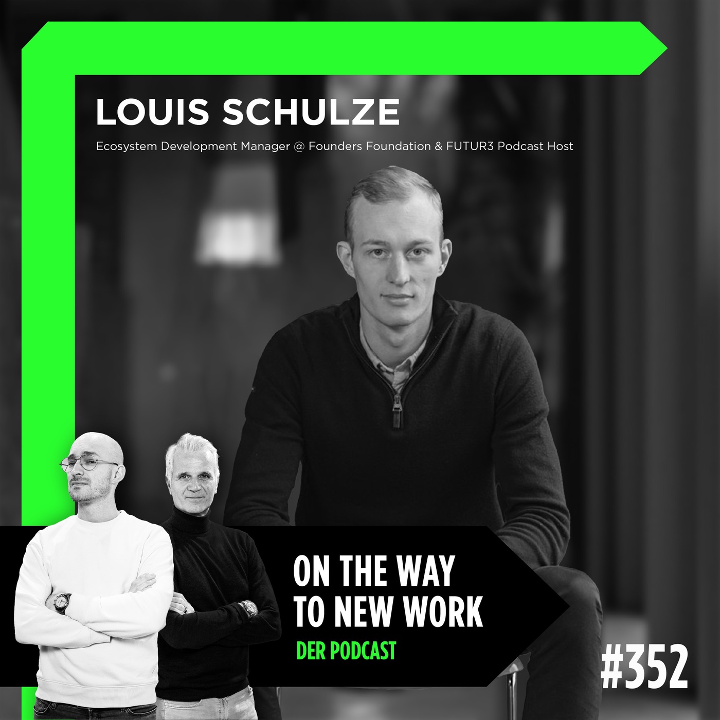 #352 Louis Schulze  |  Ecosystem Development Manager, Founders Foundation und Podcast Host FUTUR3