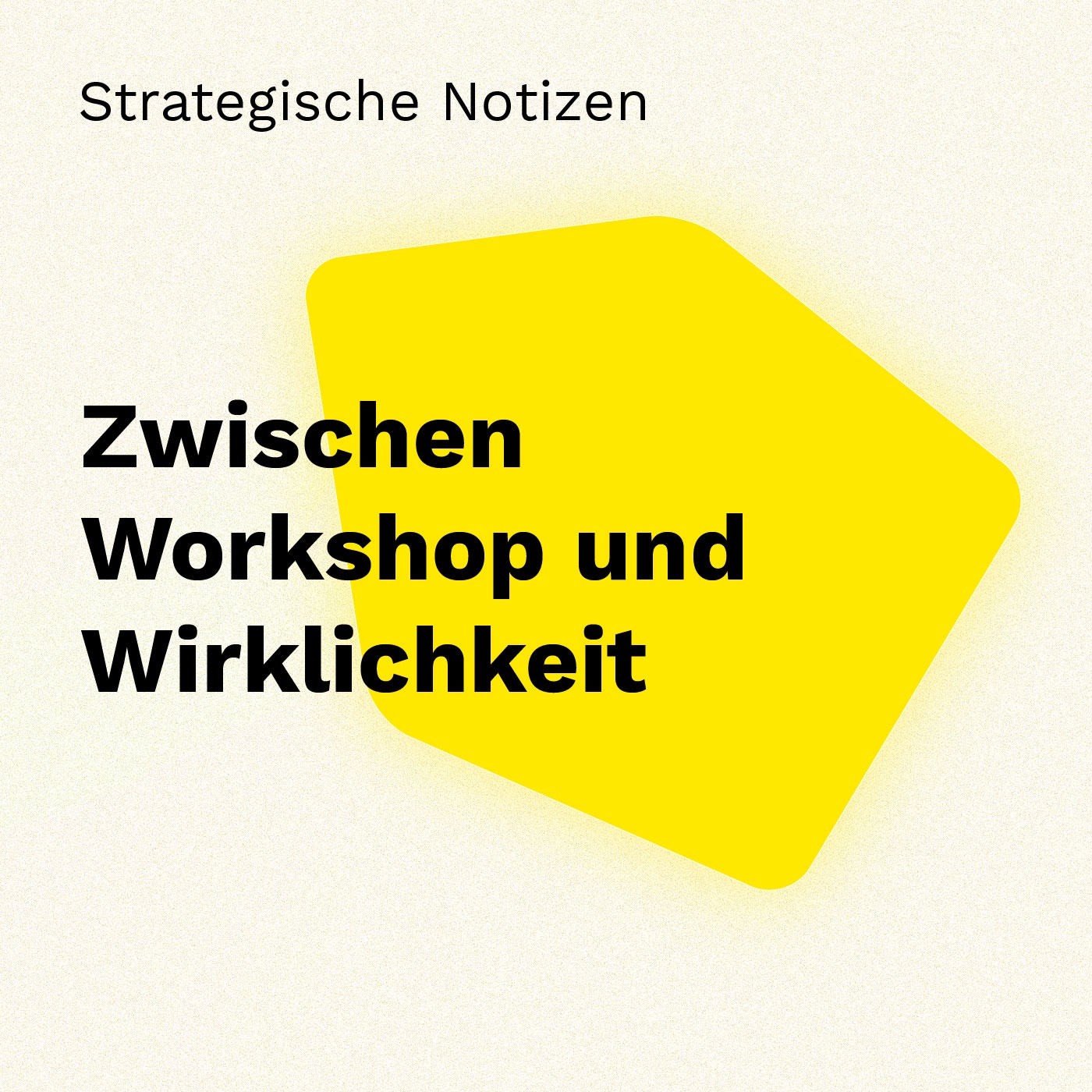 Zwischen Workshop und Wirklichkeit